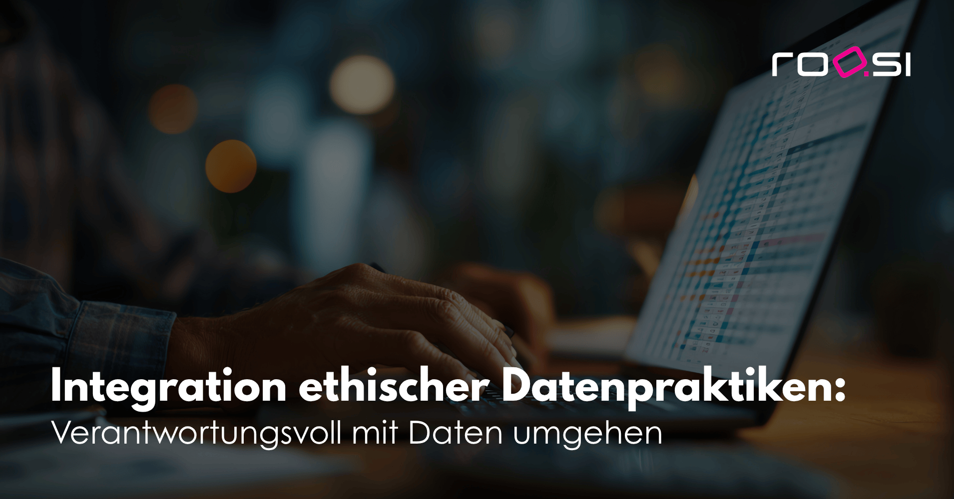 Integration ethischer Datenpraktiken Verantwortungsvoll mit Daten umgehen