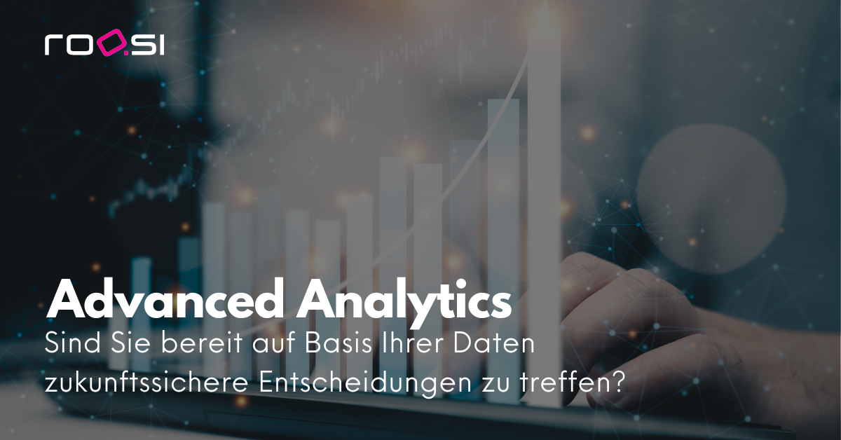 Advanced Analytics - Treffen Sie zukunftssichere Entscheidungen