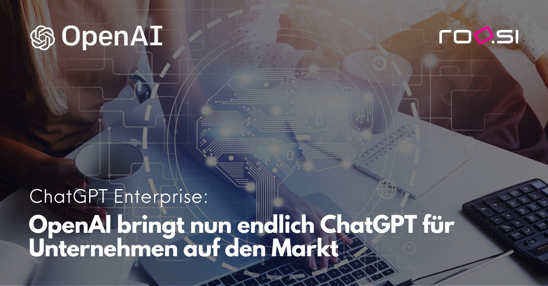 OpenAI bringt endlich ChatGPT für Unternehmen auf den Markt