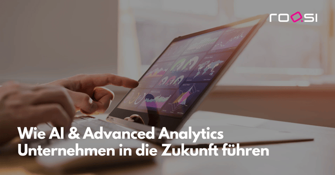 blog_roosi_wie_ai_advancedanalytics_in_zukunft_fuehren