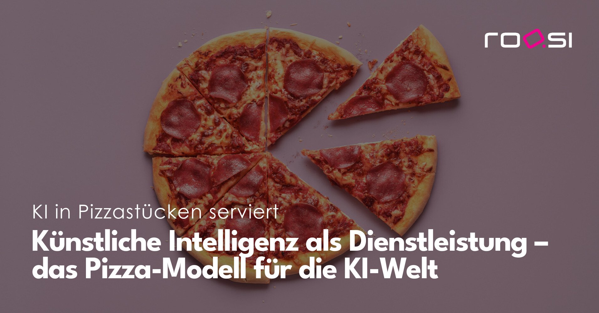 Pizza-as-a-Service: Künstliche Intelligenz in Pizzastücken serviert