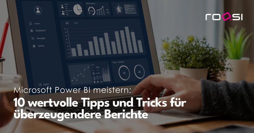 roosi Blog: Power BI meistern - 10 Tipps für überzeugendere Berichte