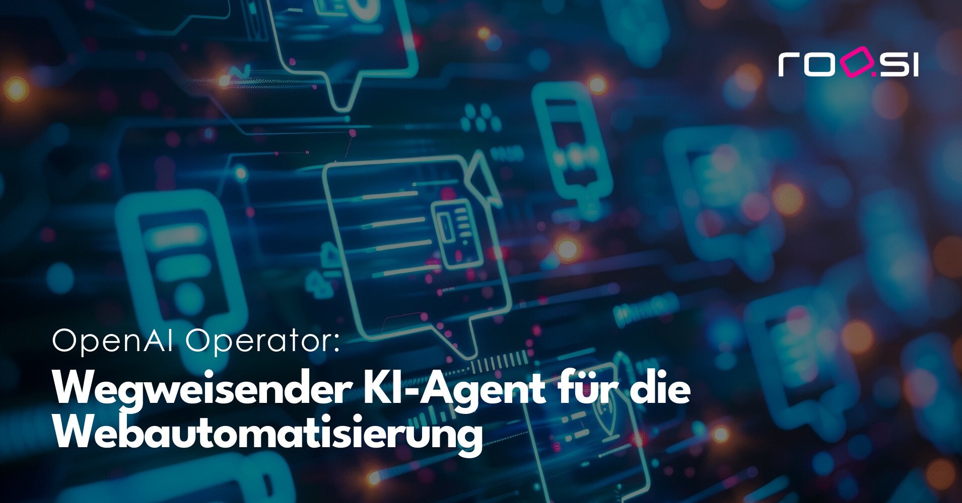 Text: OpenAI Operator: Wegweisender KI-Agent für die Webautomatisierung