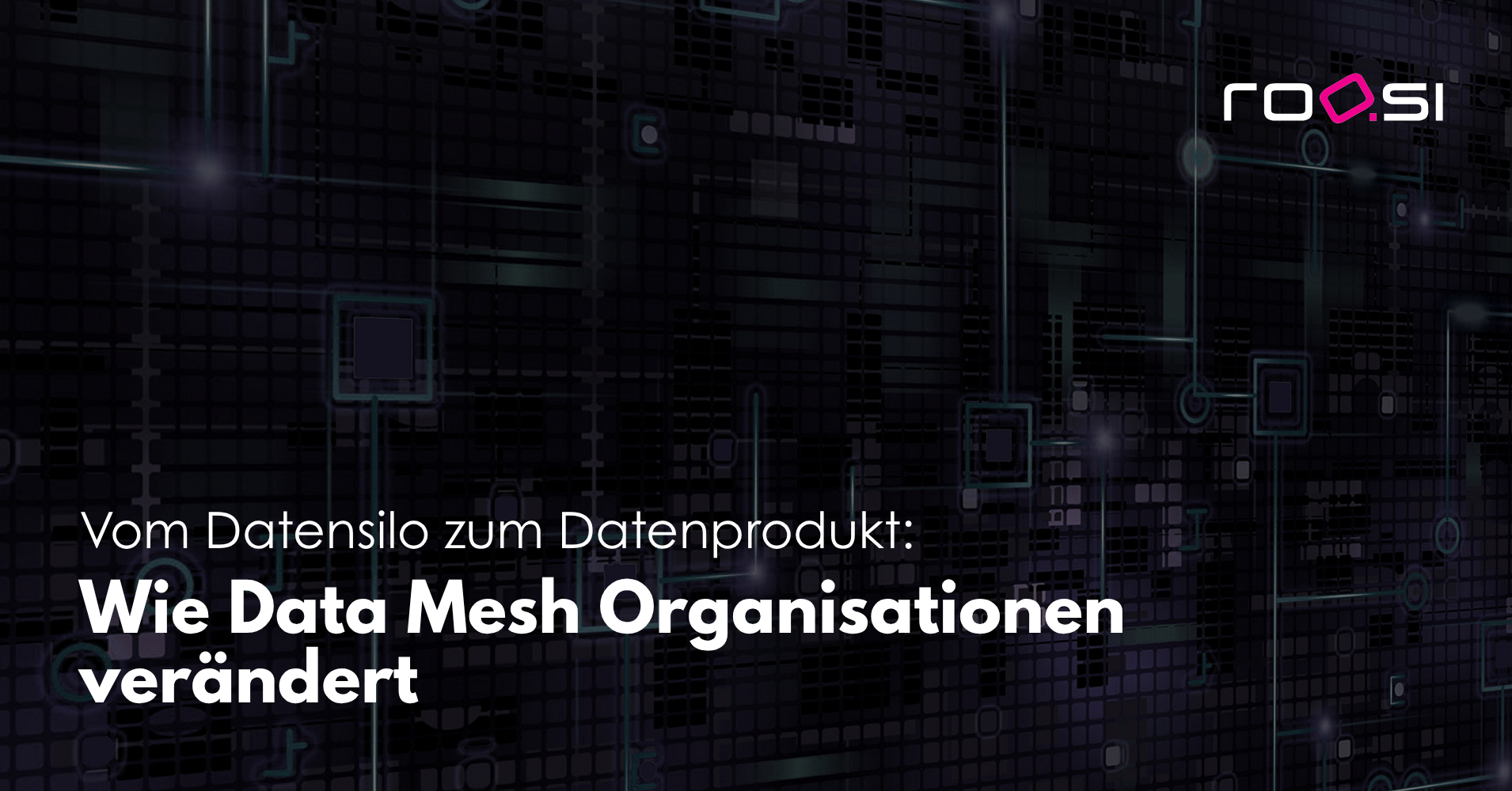 roosi_blog_wie_data_mesh_organisationen_verändert