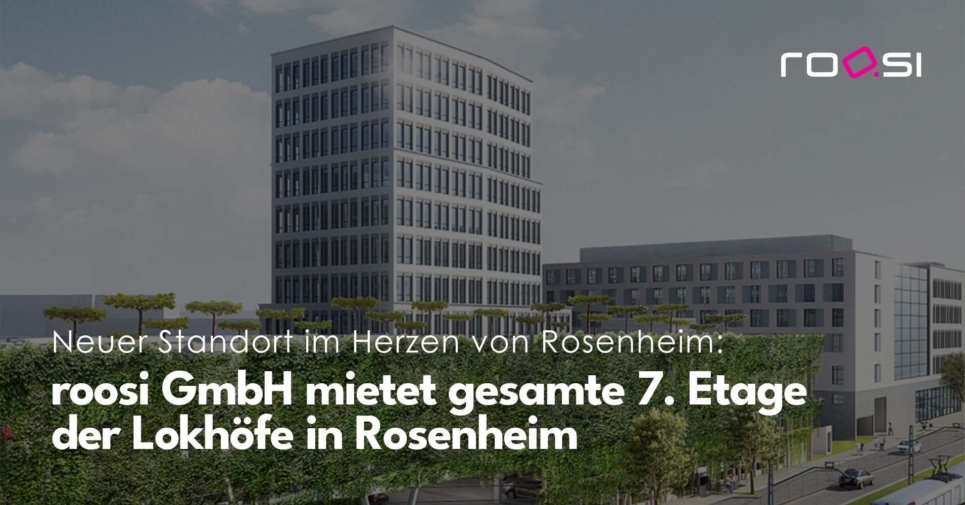 Text: roosi GmbH mietet gesamte 7. Etage der Lokhöfe in Rosenheim, Foto: Lokhöfe Rosenheim