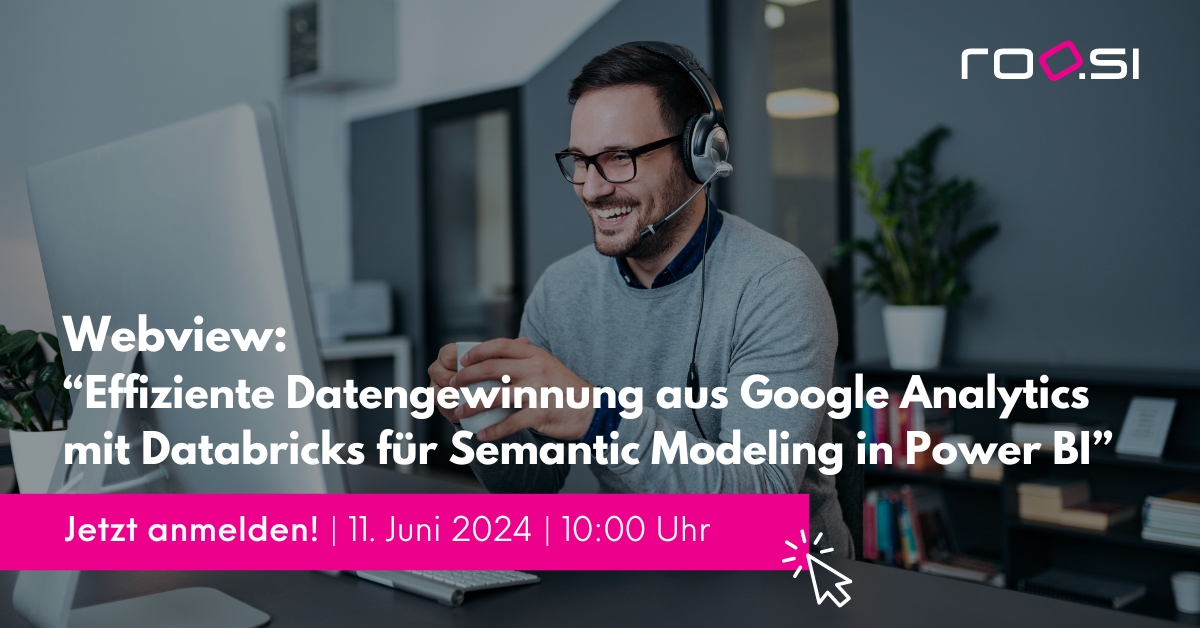 20240611_Webview_Effiziente_Datengewinnung_Google_Analytics_Databricks_Semantic_Modeling_Power_BI_1-1