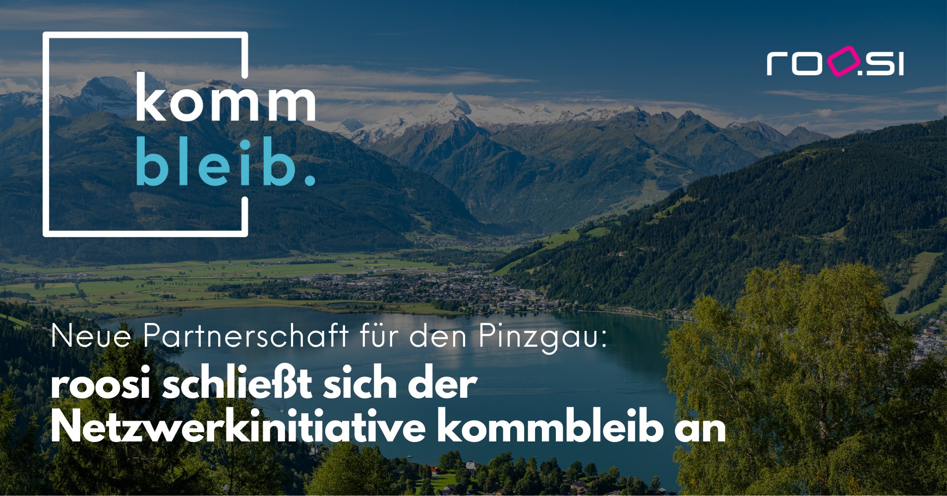 Blog_roosi_Partnerschaft_mit_kommbleib_zellamsee-1