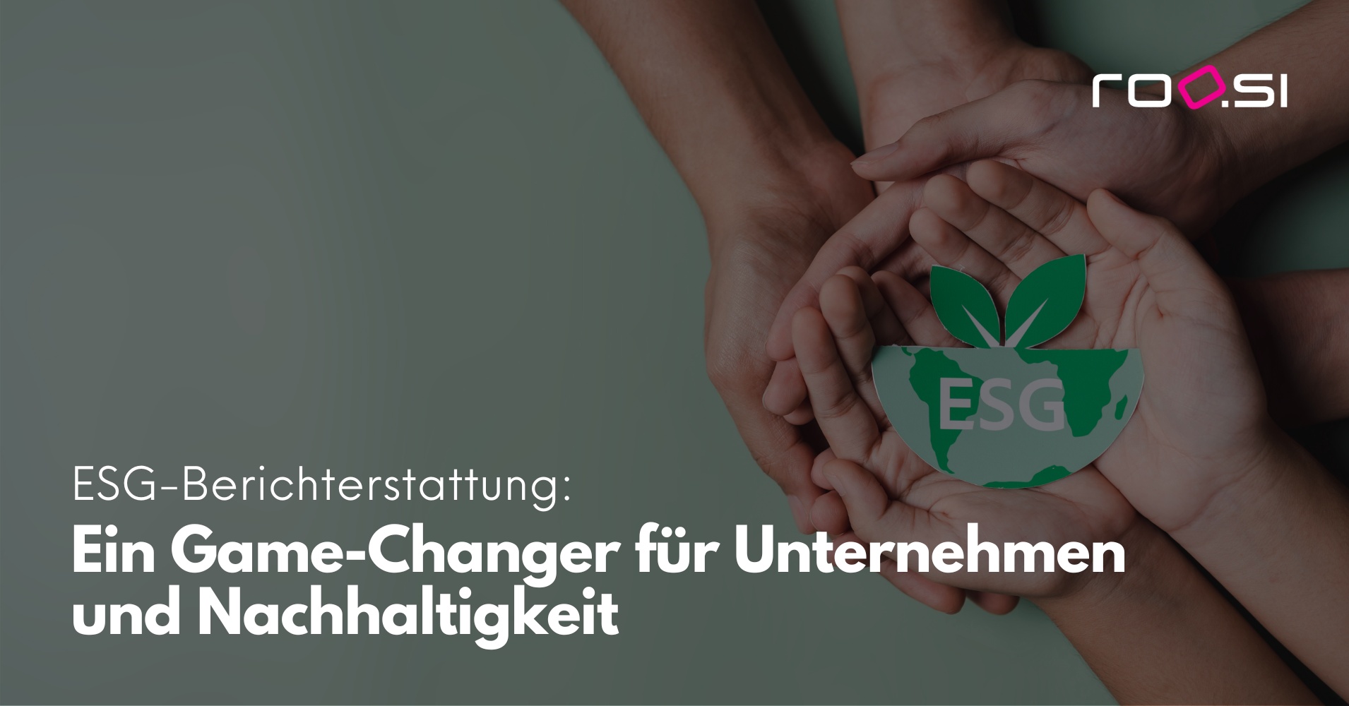 ESG-Berichterstattung: Ein Game-Changer für Unternehmen und Nachhaltigkeit?