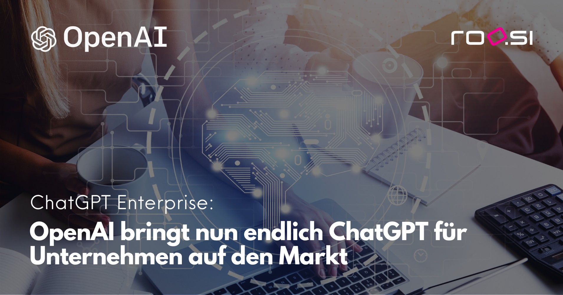 OpenAI bringt nun endlich ChatGPT für Unternehmen auf den Markt