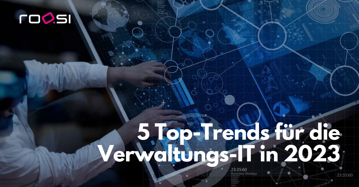 5 Top-Trends für die Verwaltungs-IT in 2023