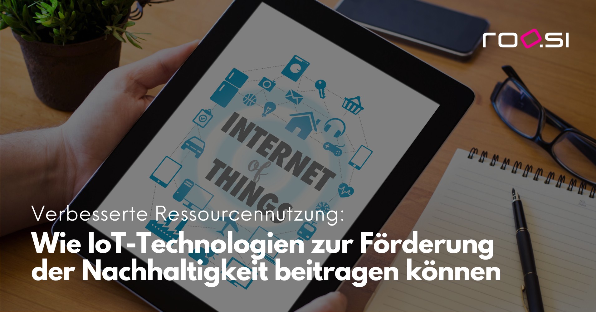 roosi_IoT_Technologien_Förderung_Nachhaltigkeit