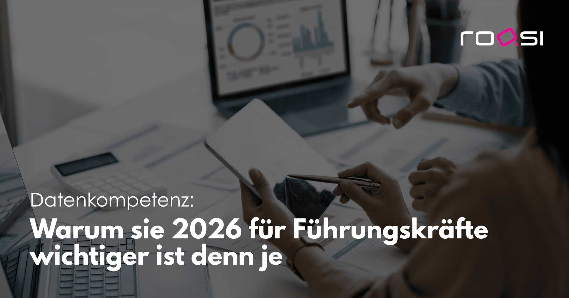 roosi_blog_datenkompetenz_fuer_leadership
