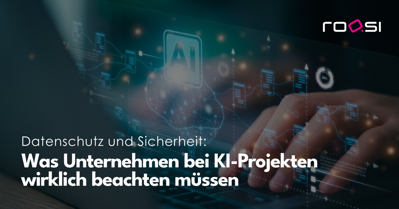 roosi_blog_datenschutz_was_bei_ki_projekten_wichtig_ist