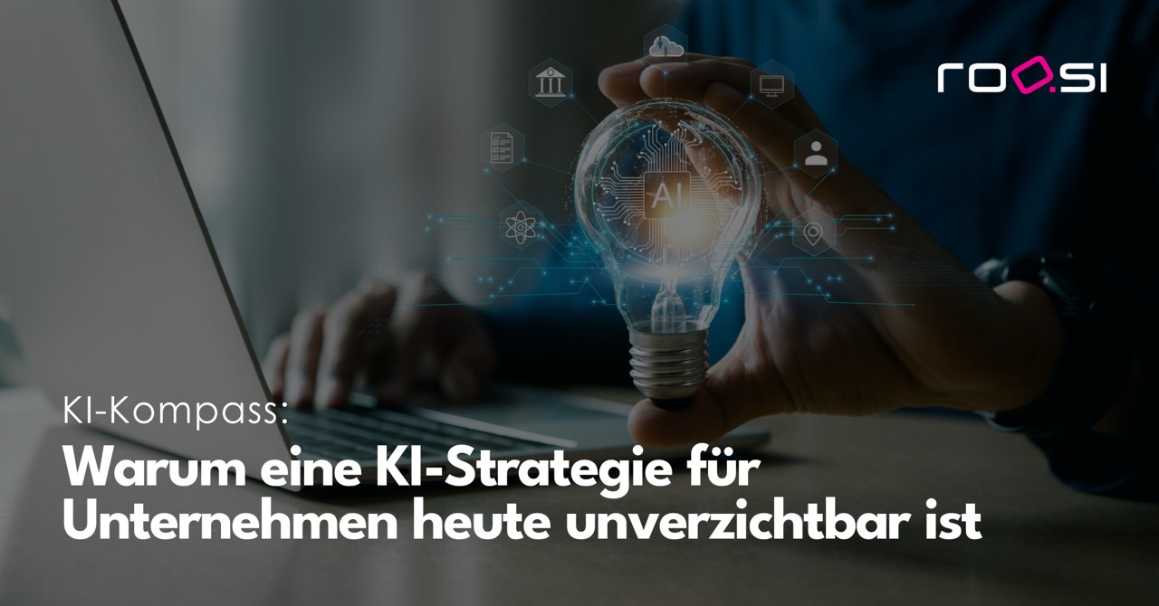 Warum eine KI-Strategie für Unternehmen heute unverzichtbar ist