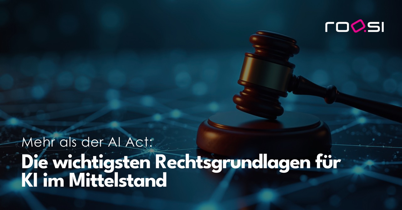 roosi_blog_wichtigste_rechtsgrundlagen_ki_mittelstand
